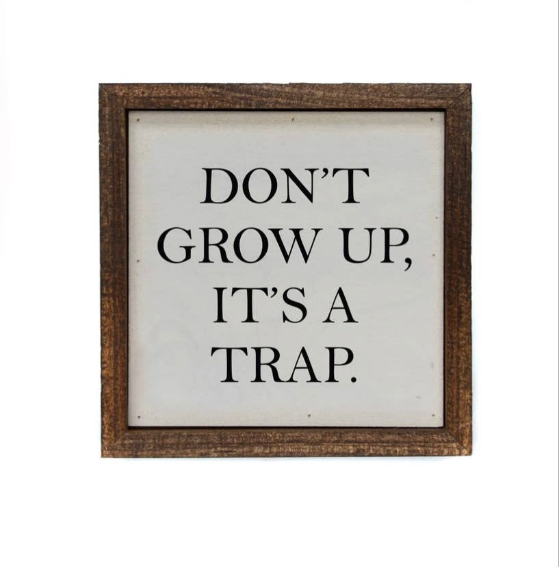 6x6 Don't Grow Up, It's a Trap Desk Sitter