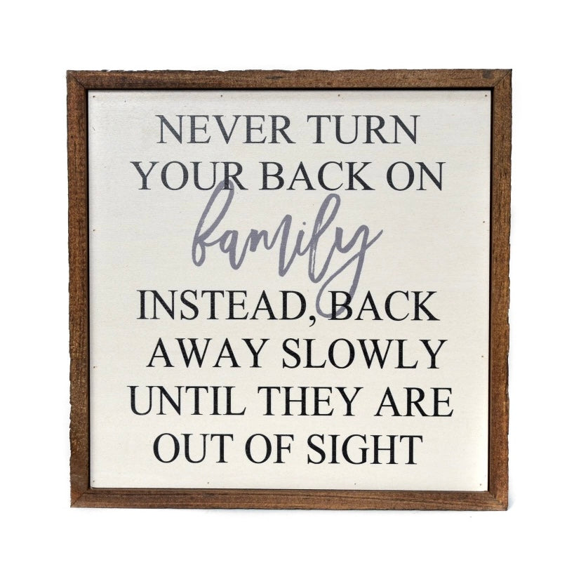 10x10 Never Turn Your Back On Family Wooden Sign